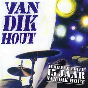 Van Dik Hout - Van Dik Hout - Jubileum Editie 15 Jaar mp3