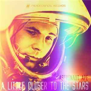Astronaut Ape - A Little Closer To The Stars mp3