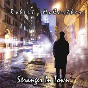 Robert McCarther - Stranger In Town mp3
