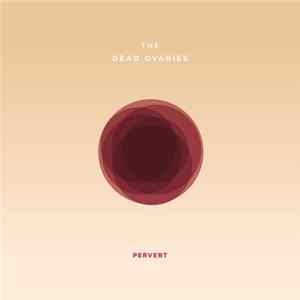 The Dead Ovaries - Pervert mp3