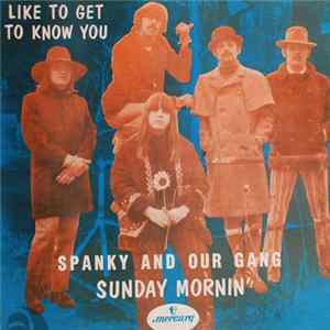 Spanky & Our Gang - Like To Get To Know You mp3