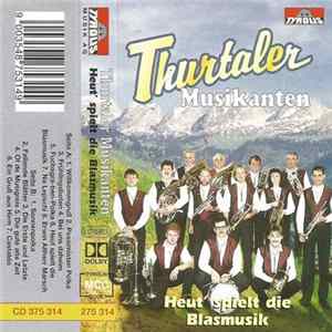 Thurtaler Musikanten - Heut' Spielt Die Blasmusik mp3