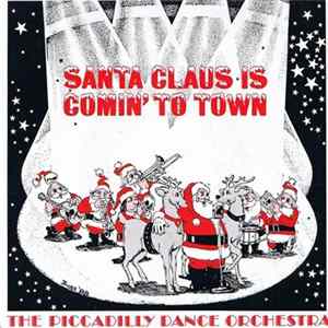 The Piccadilly Dance Orchestra - Santa Claus Is Coming To Town mp3