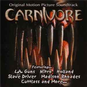 Doug Lofstrom, Holland , Madison Rhoades, Blatant Disregard, Slave Driver, Nitro , L.A. Guns, Cuttlass, Rick Cuttino - Carnivore Original Motion Picture Soundtrack mp3