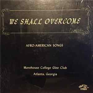 Morehouse College Glee Club - We Shall Overcome (Afro-American Songs) mp3