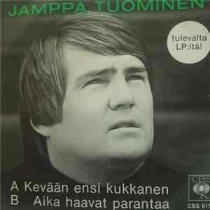 Jamppa Tuominen - Kevään Ensi Kukkanen/Aika Haavat Parantaa mp3