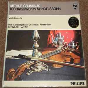 Tschaikovsky / Mendelssohn, Arthur Grumiaux, Concertgebouw-Orchester Amsterdam, Bernard Haitink - Violinkonzerte mp3