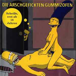 Die Arschgefickten Gummizofen - Scheiße, Erst Ab 18 Jahren mp3