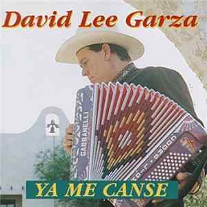 David Lee Garza - Ya Me Canse mp3