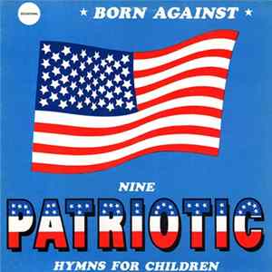 Born Against - Nine Patriotic Hymns For Children mp3