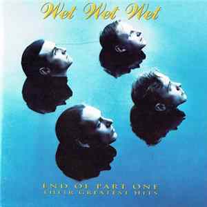 Wet Wet Wet - End Of Part One (Their Greatest Hits) mp3