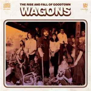 Wagons - The Rise And Fall Of Goodtown mp3