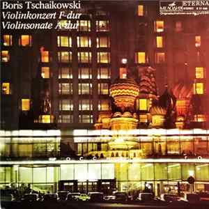Boris Tschaikowski - Violinkonzert F-dur / Violinsonate A-dur mp3