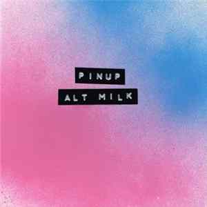 Pinup - Alt Milk mp3