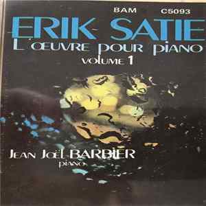 Erik Satie, Jean-Joël Barbier - L'Œuvre Pour Piano Volume 1 mp3