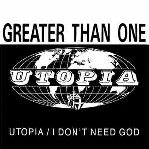 Greater Than One - Utopia / I Don't Need God mp3