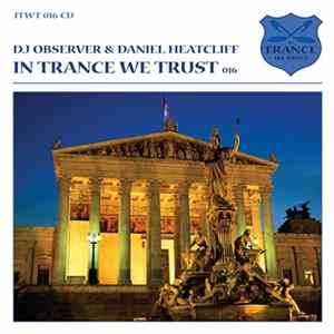 DJ Observer & Daniel Heatcliff - In Trance We Trust 016 mp3