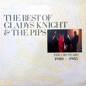 Gladys Knight & The Pips - The Best Of Gladys Knight & The Pips (The CBS Years 1980 - 1985 mp3