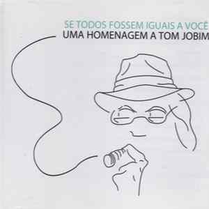 Various - Se Todos Fossem Iguais A Você, Uma Homenagem A Tom Jobim mp3