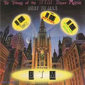Beat To Max - The Trilogy Of The BTM Dance Music mp3