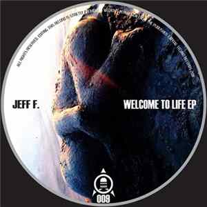 Jeff F. - Welcome To Life EP mp3