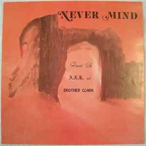 Damin Eih, A.L.K., And Brother Clark - Nevermind mp3