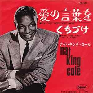 Nat King Cole - Let Me Tell You, Babe / For The Want Of A Kiss mp3
