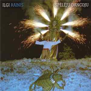 Iļģi, Rainis - Spēlēju Dancoju mp3