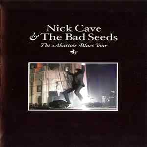Nick Cave & The Bad Seeds - The Abattoir Blues Tour mp3