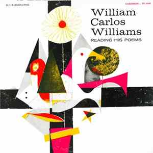 William Carlos Williams - William Carlos Williams Reading His Poems mp3