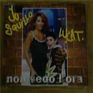 Jo Squillo & Luca T. - Non Vedo L'Ora mp3