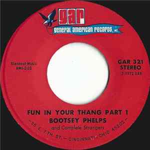 Bootsey Phelps And Complete Strangers - Fun In Your Thang Part 1 & 2 mp3