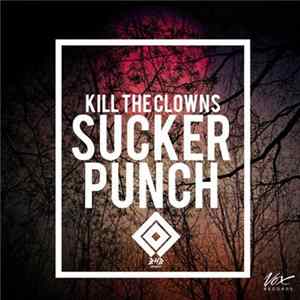 Kill The Clowns - Sucker Punch mp3