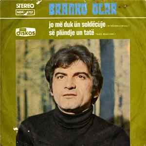 Branko Olar - Jo Më Duk Ün Soldëcüje / Së Plündje Un Tatë mp3