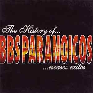 Bbs Paranoicos - The History Of Bbs Paranoicos, Escasos Exitos mp3
