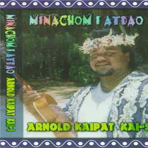 Arnold Kaipat - Minachom I Atdao mp3