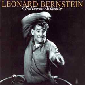 Leonard Bernstein - A Total Embrace - The Conductor mp3