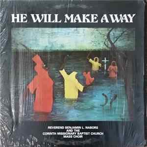 Reverend Benjamin L. Nabors And The Corinth Missionary Baptist Church Mass Choir - He Will Make A Way mp3