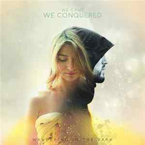 We Came We Conquered - Wandering In The Dark mp3