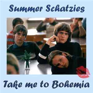 Summer Schatzies - Take Me To Bohemia mp3