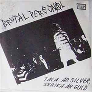 Brutal Personal - Tala Är Silver, Skrika Är Guld mp3