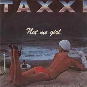Taxxi - Not Me Girl mp3