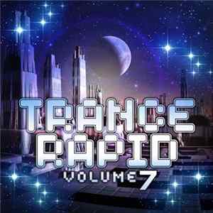 Various - Trance Rapid Vol. 7 (An Electronic Voyage Of Melodic And Progressive Trance Anthems) mp3