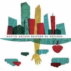 Austin Archer - Venture To Breathe mp3