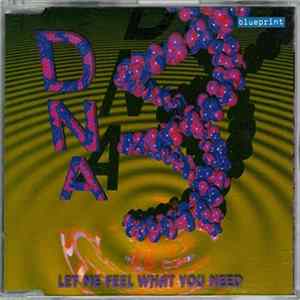DNA - Let Me Feel What You Need mp3