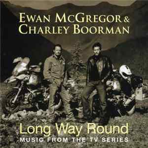 Ewan McGregor & Charley Boorman - Long Way Round (Music From The TV Series) mp3