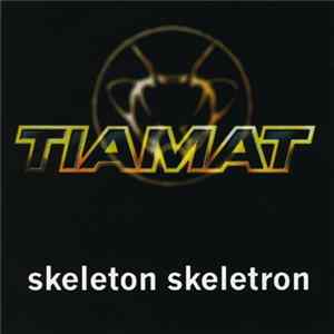 Tiamat - Skeleton Skeletron mp3