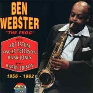 Ben Webster With: Art Tatum, Oscar Peterson, Hank Jones - Guest: Harry Edison - "The Frog" - 1956 - 1962 mp3