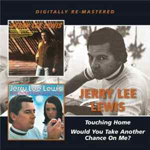 Jerry Lee Lewis - Touching Home / Would You Take Another Chance On Me ? mp3