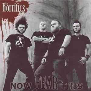 The Horrifics - Now FEAR This mp3